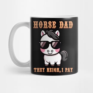 Horse Dad They Neigh I Pay I Funny Equestrian Mug